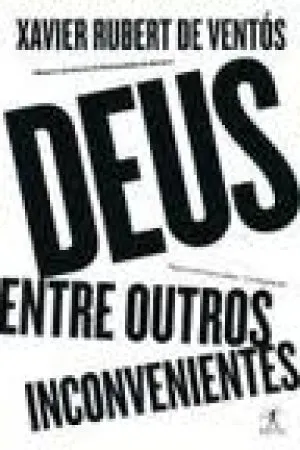Deus, entre outros inconvenientes