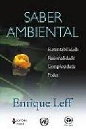 Saber Ambiental - Sustentabilidade, Racionalidade, Complexidade, Poder