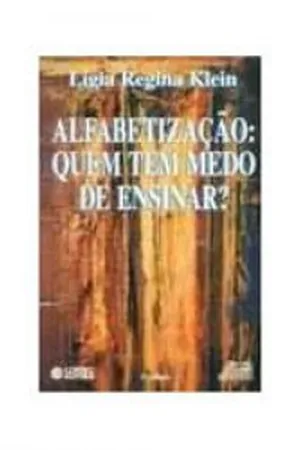 ALFABETIZAÇÃO: quem tem medo de ensinar?