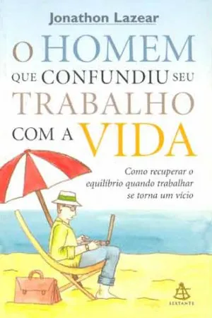 O Homem que Confundiu seu Trabalho com a Vida