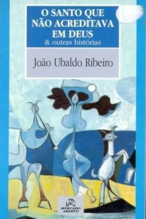 O Santo que não Acreditava em Deus e outras Histórias