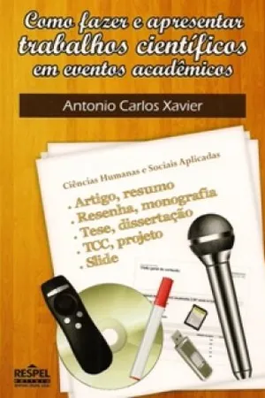 Como fazer e apresentar trabalhos científicos em eventos acadêmicos