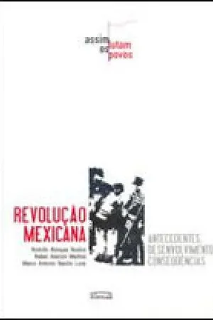 Revolução Mexicana: Antecedentes, Desenvolvimento, Consequências
