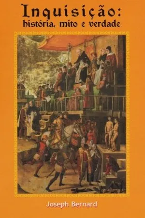 Inquisição: História, Mito e Verdade
