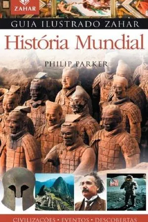 Guia Ilustrado Zahar: História Mundial