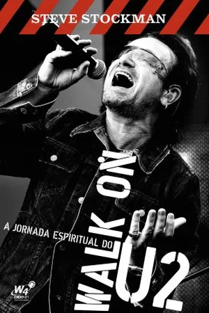 Walk On - A jornada espiritual do U2