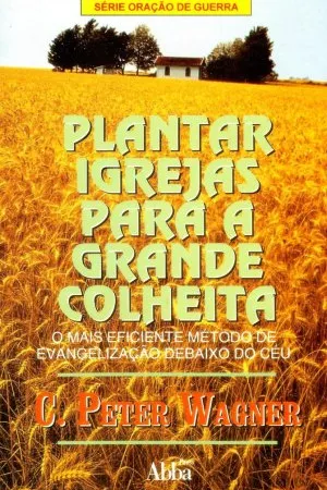 Plantar igrejas para a grande colheita