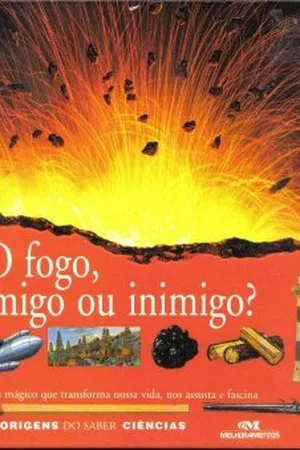 O fogo, amigo ou inimigo?