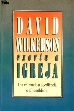 David Wilkerson Exorta a Igreja