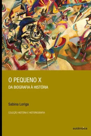 O pequeno X - Da biografia à história