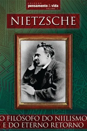 Nietzsche - O Filósofo do Niilismo e do Eterno Retorno