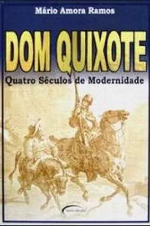 Dom Quixote Quatro Séculos de Modernidade