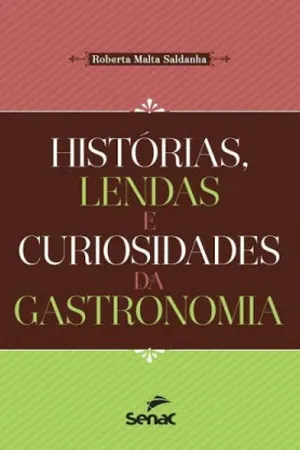 Histórias, Lendas e Curiosidades da Gastronomia