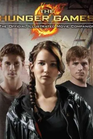 The Hunger Games Official Illustrated Movie Companion