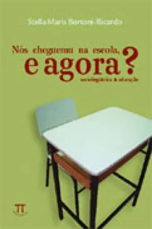 Nós cheguemu na escola e agora?