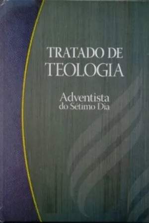 Tratado de Teologia Adventista do Sétimo Dia