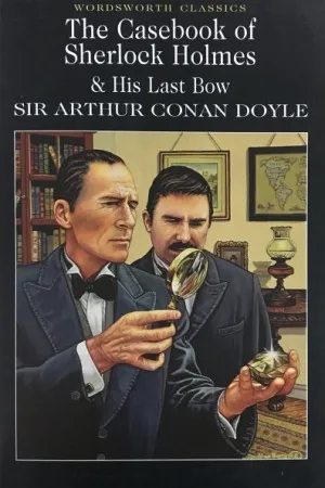 The Casebook of Sherlock Holmes & His Last Bow