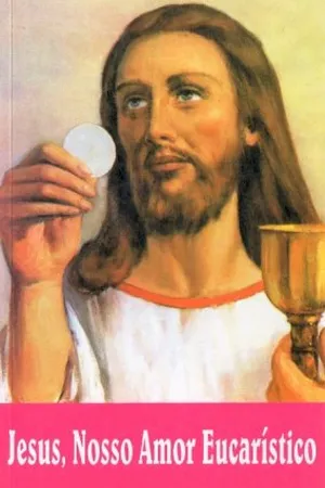 Jesus, Nosso Amor Eucarístico