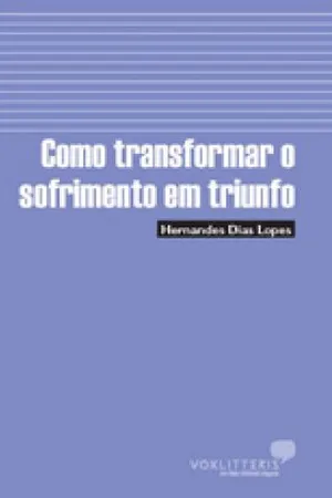 Como transformar o sofrimento em triunfo