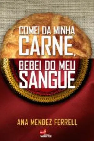 Comei da minha carne e bebei do meu sangue