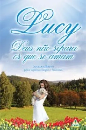 Lucy, Deus não Separa os que se Amam