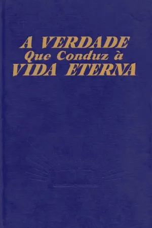 A Verdade Que Conduz à Vida Eterna