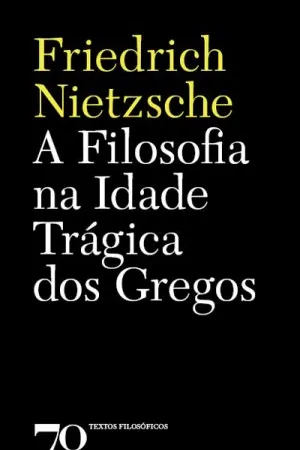 A Filosofia na Idade Trágica dos Gregos
