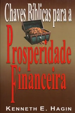 Chaves Bíblicas Para a Prosperidade Financeira