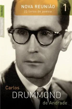 Nova Reunião: 23 Livros de Poesia - Carlos Drummond de Andrade - vol.1