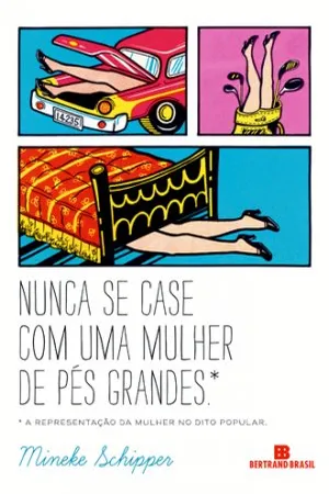 Nunca se Case com Uma Mulher de Pés Grandes