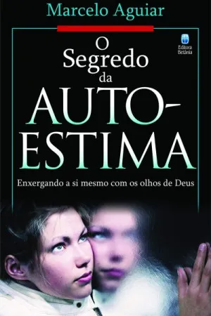 O Segredo da Auto-Estima