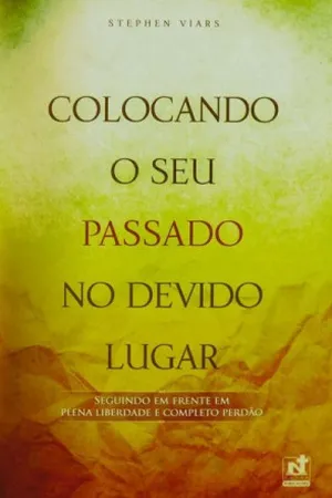Colocando o seu passado no devido lugar