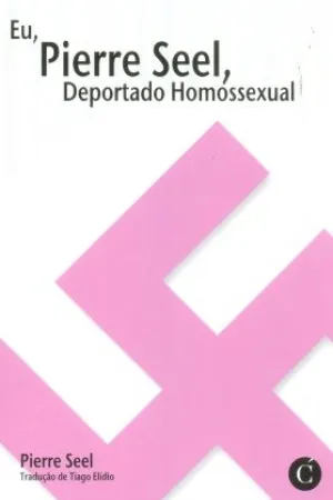 Eu, Pierre Seel, Deportado Homossexual