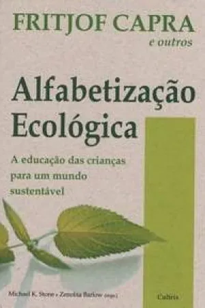 Alfabetização Ecológica - A Educação das Crianças para um Mundo Sustentável