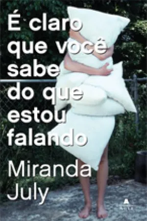 É claro que você sabe do que estou falando