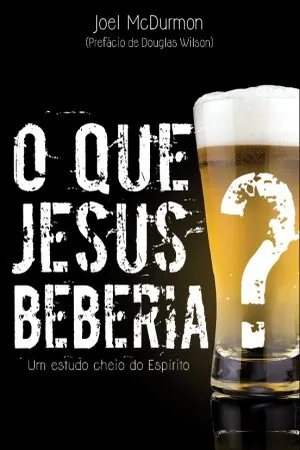 O que Jesus beberia?