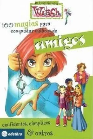 100 Magias para Conquistar Milhões de Amigos