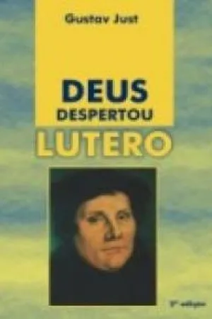 Deus Despertou Lutero
