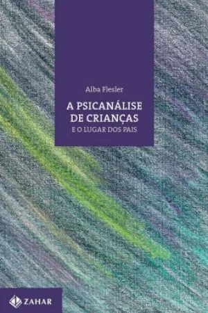 A psicanálise de crianças e o lugar dos pais