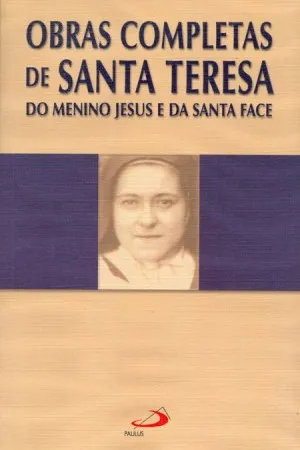 Obras Completas de Santa Teresa do Menino Jesus e da Santa Face