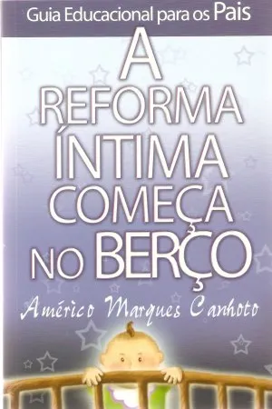A Reforma Íntima começa no berço