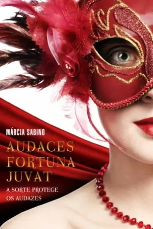 AUDACES FORTUNA JUVAT - A sorte Protege os Audazes
