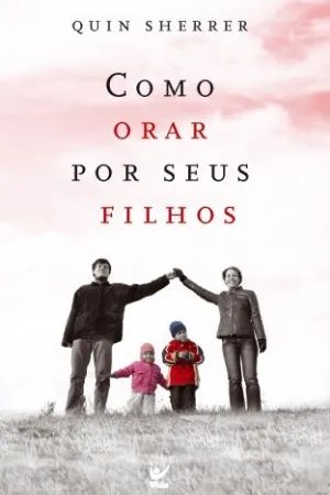 Como Orar por seus Filhos