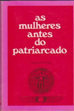As Mulheres Antes do Patriarcado