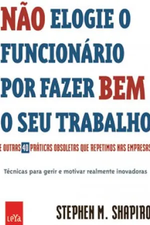 Não Elogie o Funcionário Por Fazer Bem o seu Trabalho