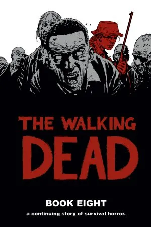 The Walking Dead - Book Eight