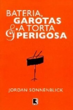 Bateria, Garotas e a torta perigosa.