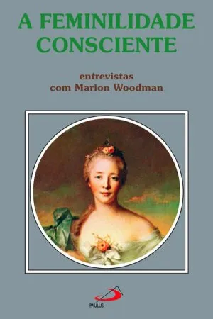 A Feminilidade Consciente