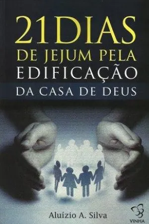 21 Dias de Jejum Pela Edificação da Casa de Deus