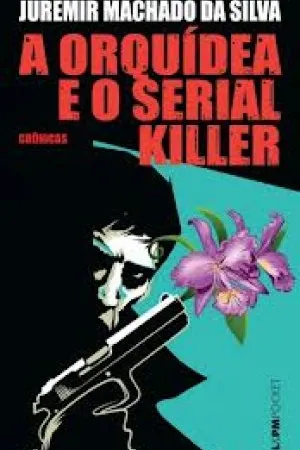 A Orquídea e o Serial Killer